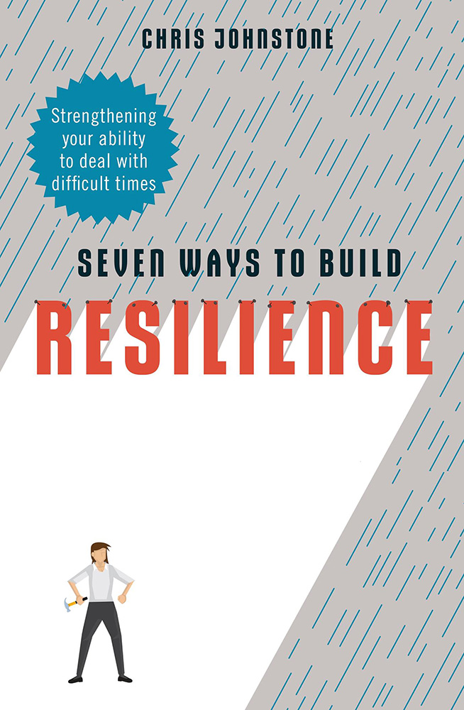 Seven Ways to Build Resilience Seven Ways to Build Resilience